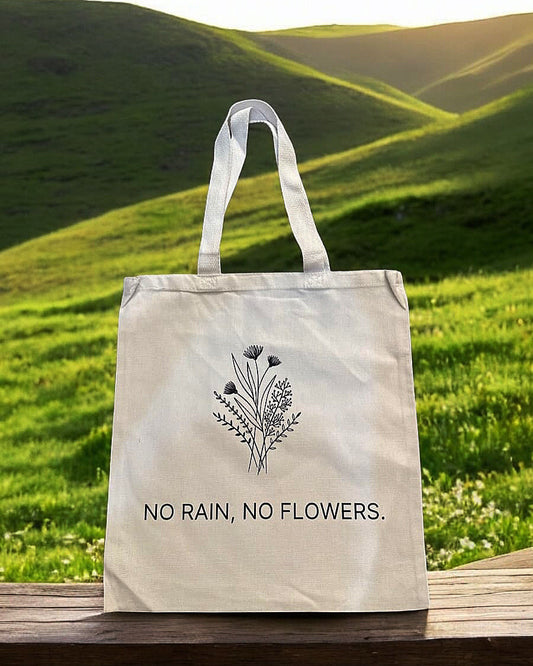 No Rain No Flowers Tote Bag