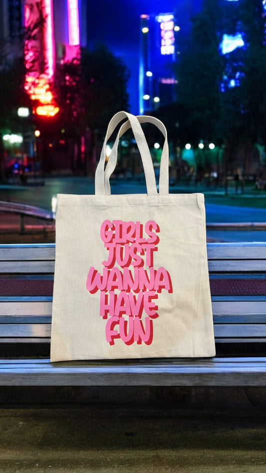 Girls Just wanna Have Fun Tote Bag